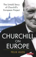 Churchill o Európe: Nevypovedaný príbeh Churchillovho európskeho projektu - Churchill on Europe: The Untold Story of Churchill's European Project