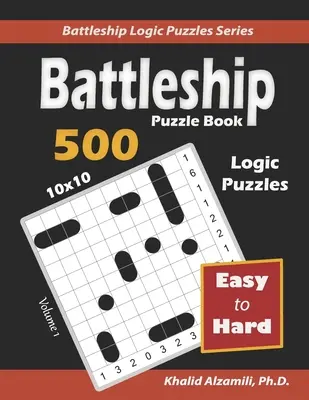 Kniha hlavolamov Battleship: Kniha: 500 ľahkých až ťažkých hádaniek (10x10) - Battleship Puzzle Book: 500 Easy to Hard Puzzles (10x10)