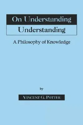 O porozumení porozumeniu: Filozofia poznania - On Understanding Understanding: Philosophy of Knowledge