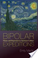 Bipolárne výpravy: Mania a depresia v americkej kultúre - Bipolar Expeditions: Mania and Depression in American Culture