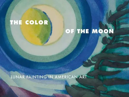 Farba mesiaca: Lunárna maľba v americkom umení - The Color of the Moon: Lunar Painting in American Art