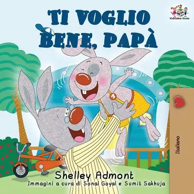 Ti voglio bene, pap: I love my dad (talianske vydanie) - Ti voglio bene, pap: I Love My Dad (Italian Edition)