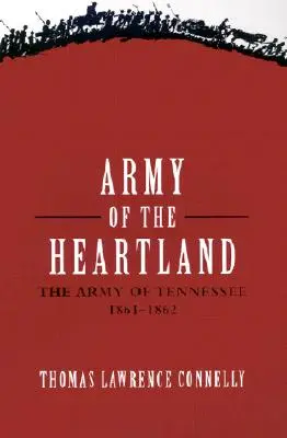 Armáda srdca: The Army of Tennessee, 1861-1862 - Army of the Heartland: The Army of Tennessee, 1861-1862