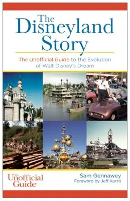 Príbeh Disneylandu: Neoficiálny sprievodca vývojom sna Walta Disneyho - Disneyland Story: The Unofficial Guide to the Evolution of Walt Disney's Dream