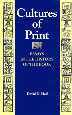 Cultures of Print: Eseje z dejín knihy - Cultures of Print: Essays in the History of the Book