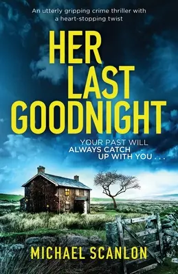 Jej posledná noc: Úplne strhujúci kriminálny triler so srdcervúcim zvratom - Her Last Goodnight: An utterly gripping crime thriller with a heart-stopping twist