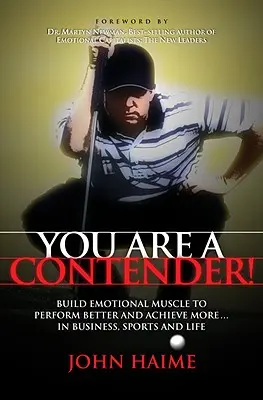 You Are a Contender! Zostavte si emocionálne svaly, aby ste dosiahli lepšie výsledky a viac v podnikaní, športe a v živote. - You Are a Contender!: Build Emotional Muscle to Perform Better and Achieve More in Business, Sports and Life