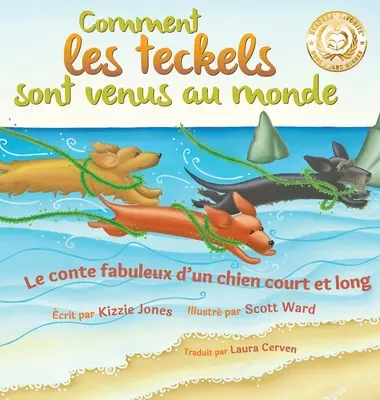Comment les teckels sont venus au monde (druhé vydanie francúzsko-anglické dvojjazyčné tvrdé obálky): Le conte fabuleux d'un chien court et long (Tall Tales # - Comment les teckels sont venus au monde (Second Edition French/English Bilingual Hard Cover): Le conte fabuleux d'un chien court et long (Tall Tales #