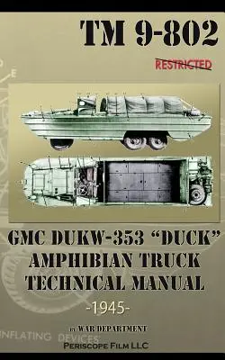 GMC DUKW-353 DUCK Amfibia Truck Technická príručka TM 9-802 - GMC DUKW-353 DUCK Amphibian Truck Technical Manual TM 9-802