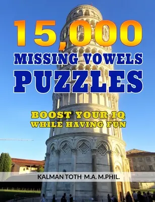 15 000 hádaniek s chýbajúcimi samohláskami: Zvyšte si IQ a zároveň sa zabavte. - 15,000 Missing Vowels Puzzles: Boost Your IQ While Having Fun