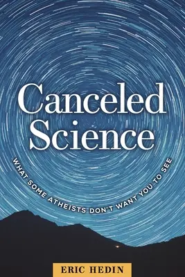 Zrušená veda: Čo niektorí ateisti nechcú, aby ste videli - Canceled Science: What Some Atheists Don't Want You to See
