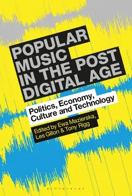 Populárna hudba v postdigitálnom veku: Politika, hospodárstvo, kultúra a technológie - Popular Music in the Post-Digital Age: Politics, Economy, Culture and Technology