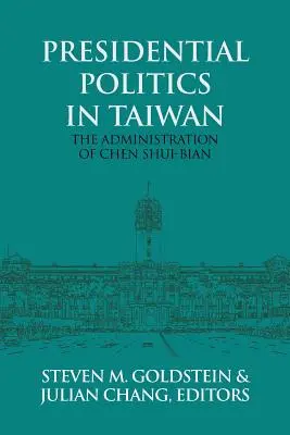 Prezidentská politika na Taiwane: Vláda Čena Šuej-biana - Presidential Politics in Taiwan: The Administration of Chen Shui-bian