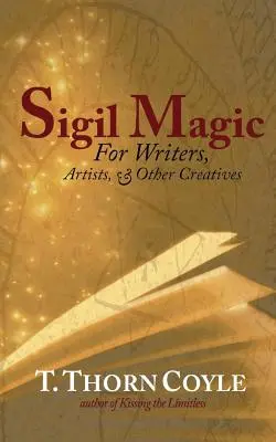 Sigilová mágia: pre spisovateľov a iných tvorcov - Sigil Magic: for Writers and Other Creatives