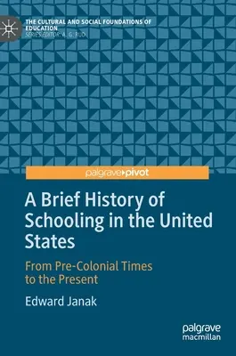 Stručné dejiny školstva v Spojených štátoch: Od predkoloniálnych čias po súčasnosť - A Brief History of Schooling in the United States: From Pre-Colonial Times to the Present