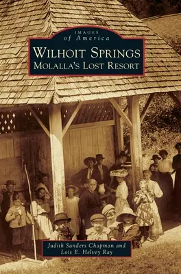 Pramene Wilhoit: Stratené letovisko Molalla - Wilhoit Springs: Molalla's Lost Resort