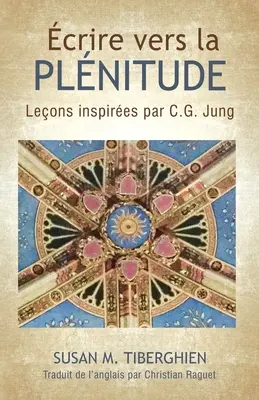 crire Vers La Plnitude: Jung: Leons inspires par C.G. - crire Vers La Plnitude: Leons inspires par C.G. Jung