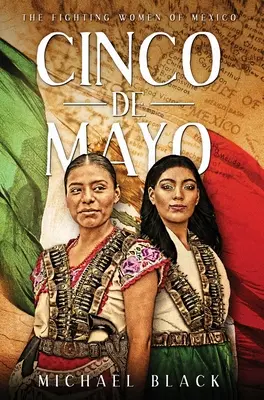 Cinco de Mayo: Bojujúce ženy z Mexika - Cinco de Mayo: The Fighting Women of Mexico