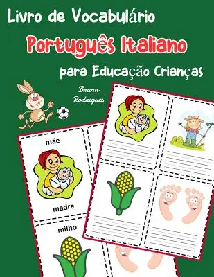 Portugalská talianska slovná zásoba pre deti: Detská kniha na naučenie sa 200 základných portugalských talianskych slovíčok - Livro de Vocabulrio Portugus Italiano para Educao Crianas: Livro infantil para aprender 200 Portugus Italiano palavras bsicas