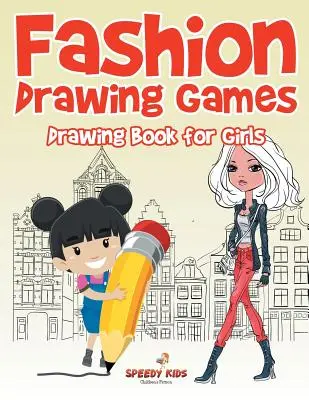 Módne hry na kreslenie: Kresliaca kniha pre dievčatá - Fashion Drawing Games: Drawing Book for Girls