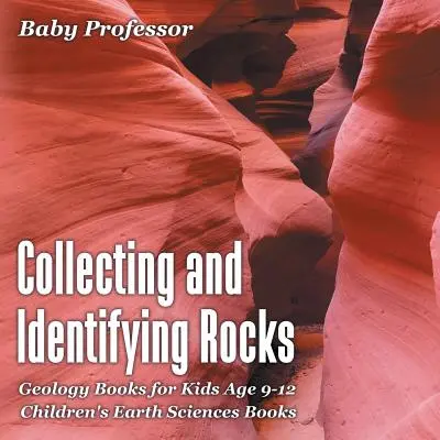 Zbieranie a určovanie hornín - Knihy o geológii pre deti od 9 do 12 rokov - detské knihy o vedách o Zemi - Collecting and Identifying Rocks - Geology Books for Kids Age 9-12 - Children's Earth Sciences Books