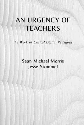 Naliehavosť učiteľov: práca kritickej digitálnej pedagogiky - An Urgency of Teachers: the Work of Critical Digital Pedagogy