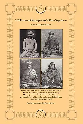 Zbierka životopisov 4 guruov krijá jogy od Swamiho Satyanandy Giriho - A Collection of Biographies of 4 Kriya Yoga Gurus by Swami Satyananda Giri