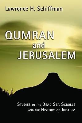 Kumrán a Jeruzalem: Svitky od Mŕtveho mora a dejiny judaizmu - Qumran and Jerusalem: Studies in the Dead Sea Scrolls and the History of Judaism