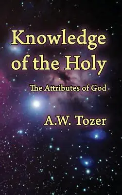 Poznanie svätého: Poznávanie svätého: Božie atribúty - Knowledge of the Holy: The Attributes of God