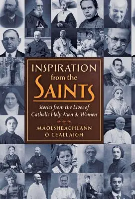 Inšpirácia od svätých: Príbehy zo života katolíckych svätých mužov a žien - Inspiration from the Saints: Stories from the Lives of Catholic Holy Men and Women