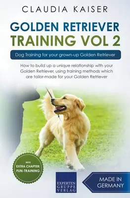 Výcvik zlatého retrievera Vol. 2: Výcvik psa pre vášho dospelého zlatého retrievera - Golden Retriever Training Vol. 2: Dog Training for your grown-up Golden Retriever