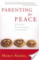 Rodičovstvo za mier: Vychovávame novú generáciu tvorcov mieru - Parenting for Peace: Raising the Next Generation of Peacemakers