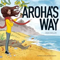 Aroha's Way: Detský sprievodca emóciami - Aroha's Way: A children's guide through emotions