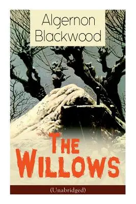The Willows (Neskrátený záznam): Hororová klasika - The Willows (Unabridged): Horror Classic