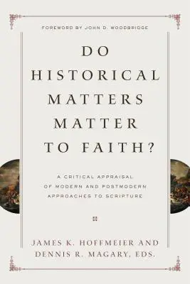 Majú historické záležitosti význam pre vieru? Kritické zhodnotenie moderných a postmoderných prístupov k Písmu - Do Historical Matters Matter to Faith?: A Critical Appraisal of Modern and Postmodern Approaches to Scripture