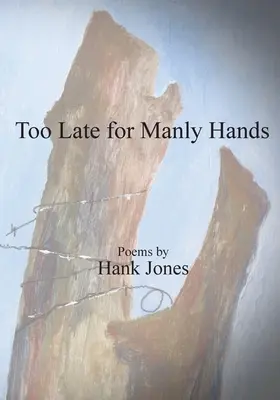 Príliš neskoro na mužné ruky - Too Late for Manly Hands