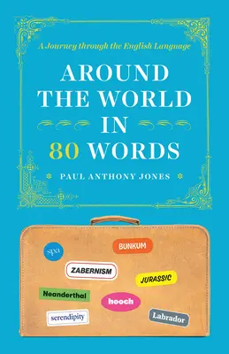 Cesta okolo sveta v 80 slovách: Cesta anglickým jazykom - Around the World in 80 Words: A Journey Through the English Language