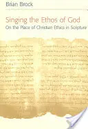 Spievanie Božieho étosu: O mieste kresťanskej etiky v Písme - Singing the Ethos of God: On the Place of Christian Ethics in Scripture