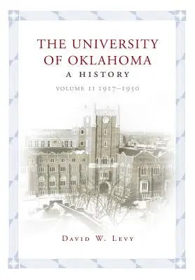 Oklahomská univerzita: Dejiny, II. diel: 1917-1950 - The University of Oklahoma: A History, Volume II: 1917-1950