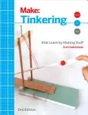 Drobné úpravy: Deti sa učia vytváraním vecí - Tinkering: Kids Learn by Making Stuff