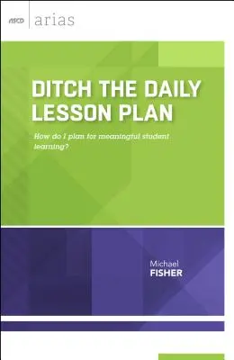 Zahoďte každodenný plán vyučovania: Ako plánovať zmysluplné učenie sa študentov? - Ditch the Daily Lesson Plan: How do I plan for meaningful student learning?