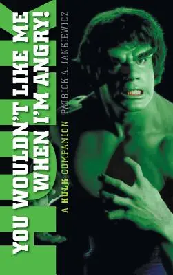 Nemal by si ma rád, keď sa hnevám: Hulk Companion (tvrdá väzba) - You Wouldn't Like Me When I'm Angry: A Hulk Companion (hardback)