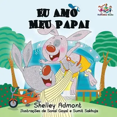 Eu Amo Meu Papai: I Love My Dad- Portugalská detská kniha - Eu Amo Meu Papai: I Love My Dad- Portuguese Children's Book