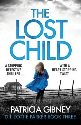 Stratené dieťa: Strhujúci detektívny triler so srdcervúcim zvratom - The Lost Child: A Gripping Detective Thriller with a Heart-Stopping Twist