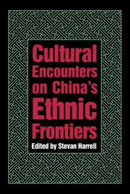 Kultúrne stretnutia na etnických hraniciach Číny - Cultural Encounters on China's Ethnic Frontiers