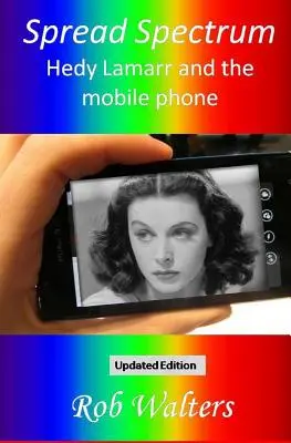 Rozšírené spektrum: Hedy Lamarr a mobilný telefón - Spread Spectrum: Hedy Lamarr and the mobile phone