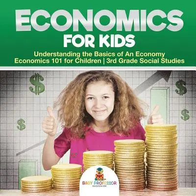 Ekonomika pre deti - Pochopenie základov ekonomiky - Ekonomika 101 pre deti - Spoločenské vedy pre 3. ročník ZŠ - Economics for Kids - Understanding the Basics of An Economy - Economics 101 for Children - 3rd Grade Social Studies