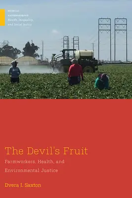 Diablovo ovocie: Ovocné ovocie: Farmári, zdravie a environmentálna spravodlivosť - The Devil's Fruit: Farmworkers, Health, and Environmental Justice