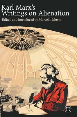 Spisy Karla Marxa o odcudzení - Karl Marx's Writings on Alienation