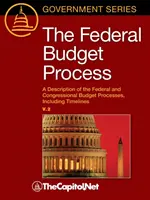 Federálny rozpočtový proces 2e: 2e: Opis federálneho rozpočtového procesu a rozpočtového procesu Kongresu vrátane časového harmonogramu - The Federal Budget Process 2e: A Description of the Federal and Congressional Budget Processes, including Timelines